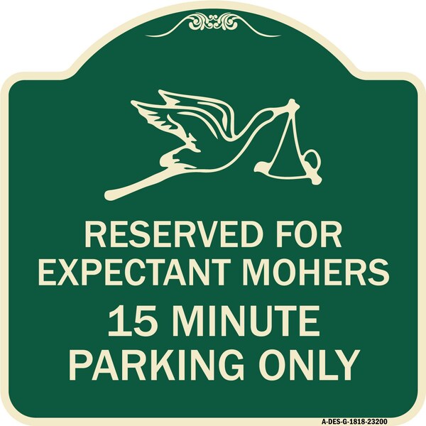Signmission Reserved for Expectant Mothers 15 Minute Parking Heavy-Gauge Alum Sign, 18" L, 18" H, G-1818-23200 A-DES-G-1818-23200 - main